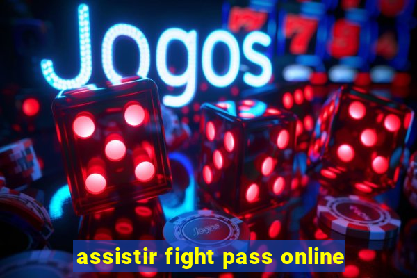 assistir fight pass online